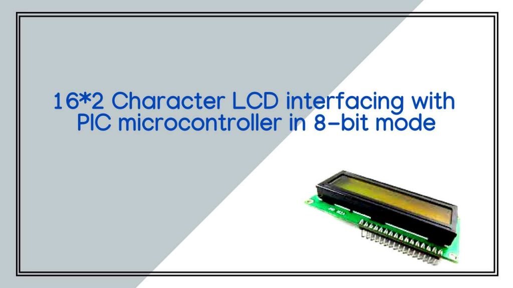 16*2 Character LCD interfacing with PIC microcontroller in 8 bit mode