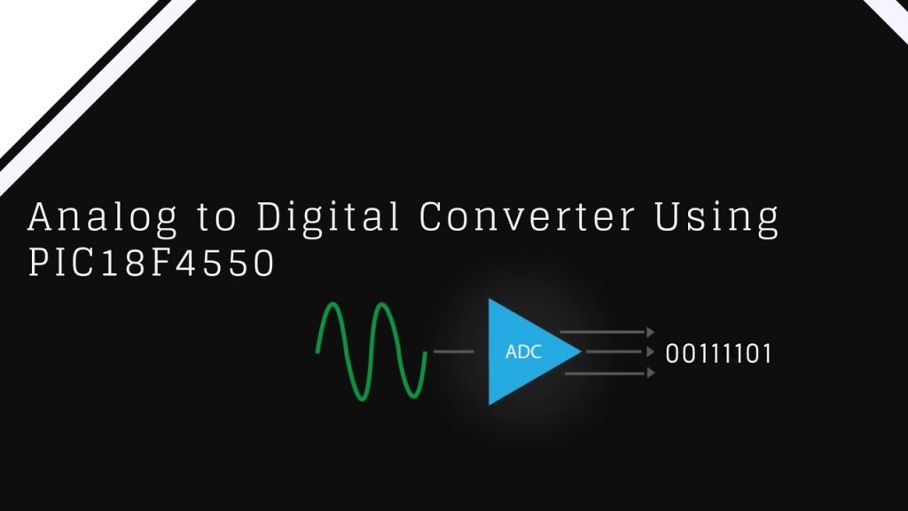 Analog to Digital Converter Using PIC18F4550