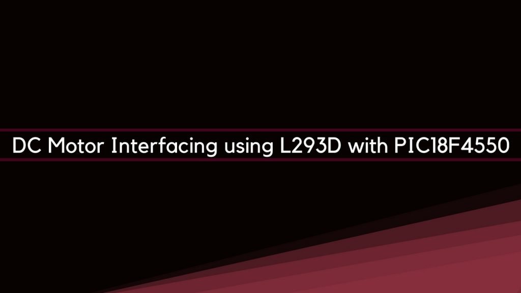 DC Motor Interfacing using L293D with PIC18F4550